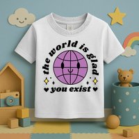 The World Is Glad You Exist Mental Health Toddler T-Shirt