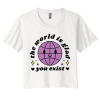 The World Is Glad You Exist Mental Health Crop Top