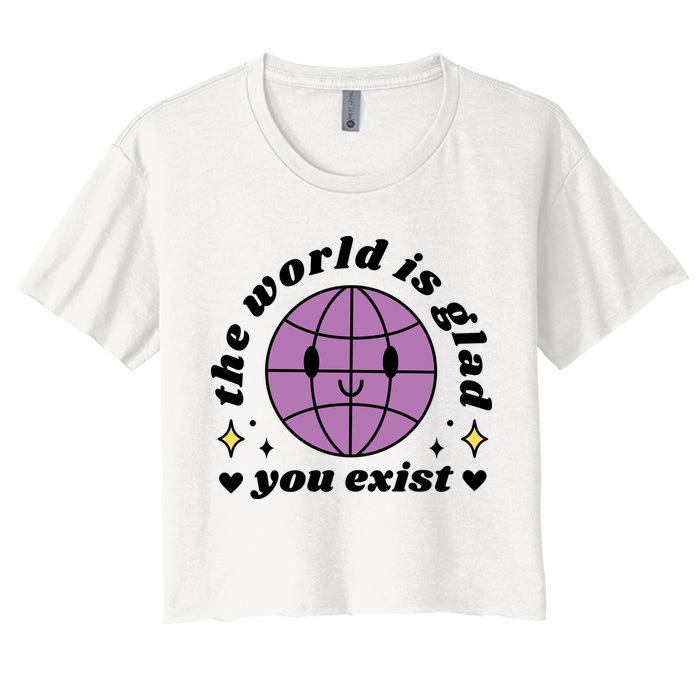 The World Is Glad You Exist Mental Health Crop Top