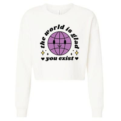 The World Is Glad You Exist Mental Health Cropped Pullover Crew