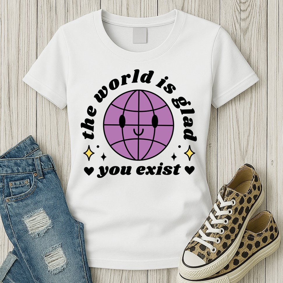 The World Is Glad You Exist Mental Health Womens T-Shirt