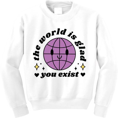 The World Is Glad You Exist Mental Health Kids Sweatshirt