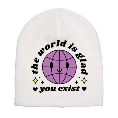 The World Is Glad You Exist Mental Health Short Acrylic Beanie