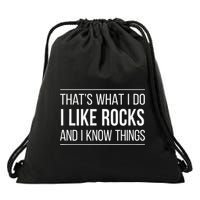 ThatS What I Do I Like Rocks And I Know Things Drawstring Bag