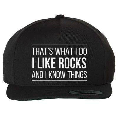 ThatS What I Do I Like Rocks And I Know Things Wool Snapback Cap