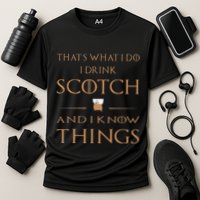 That's What I Do I Drink Scotch and I Know Things  Performance Shirt