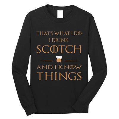 That's What I Do I Drink Scotch and I Know Things  Long Sleeve Shirt