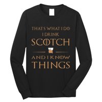 That's What I Do I Drink Scotch and I Know Things  Long Sleeve Shirt