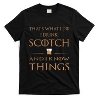 That's What I Do I Drink Scotch and I Know Things  T-Shirt
