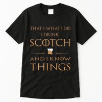 That's What I Do I Drink Scotch and I Know Things  Tall T-Shirt