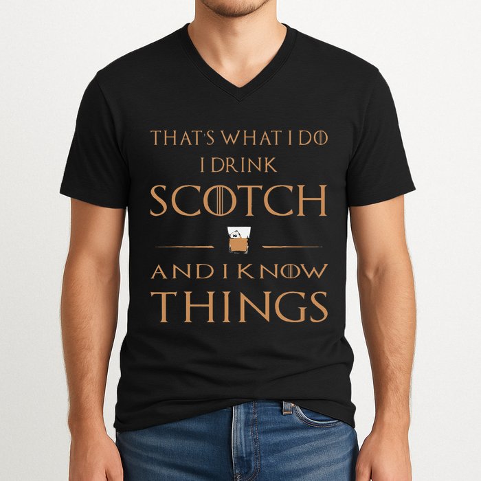 That's What I Do I Drink Scotch and I Know Things  V-Neck T-Shirt