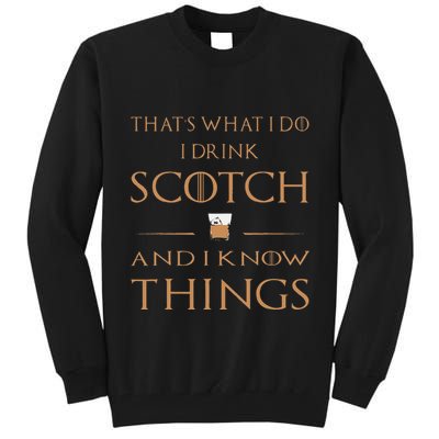 That's What I Do I Drink Scotch and I Know Things  Tall Sweatshirt