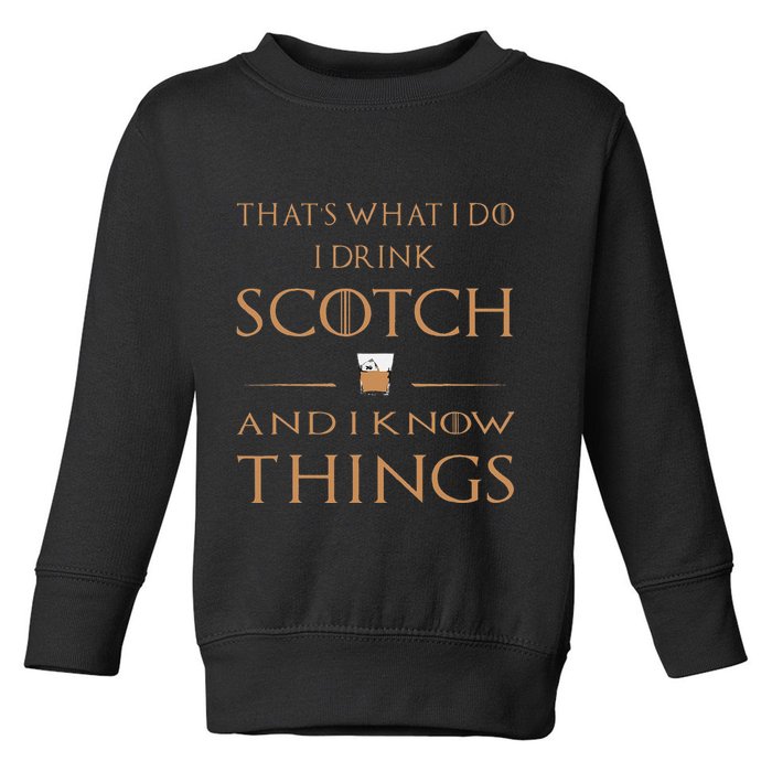 That's What I Do I Drink Scotch and I Know Things  Toddler Sweatshirt