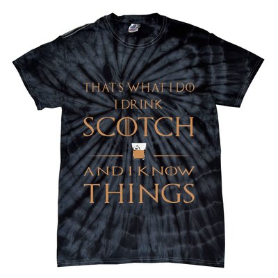 That's What I Do I Drink Scotch and I Know Things  Tie-Dye T-Shirt