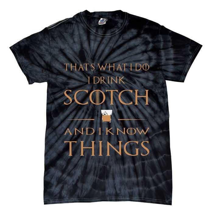 That's What I Do I Drink Scotch and I Know Things  Tie-Dye T-Shirt