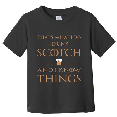 That's What I Do I Drink Scotch and I Know Things  Toddler T-Shirt