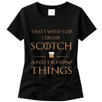 That's What I Do I Drink Scotch and I Know Things  Womens T-Shirt