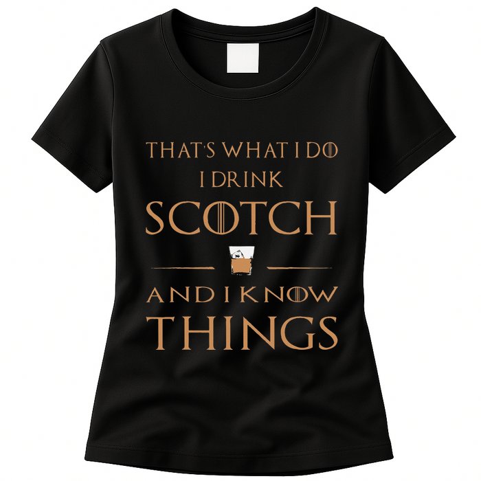 That's What I Do I Drink Scotch and I Know Things  Womens T-Shirt