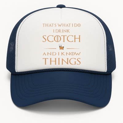 That's What I Do I Drink Scotch and I Know Things  Trucker Hat