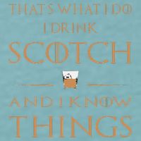 That's What I Do I Drink Scotch and I Know Things  Sueded Cloud Jersey T-Shirt