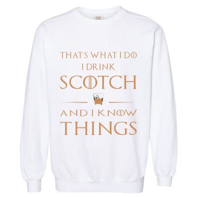 That's What I Do I Drink Scotch and I Know Things  Garment-Dyed Sweatshirt