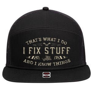 ThatS What I Do I Fix Stuff And I Know Things 7 Panel Mesh Trucker Snapback Hat