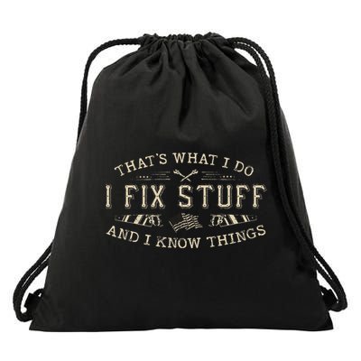 ThatS What I Do I Fix Stuff And I Know Things Drawstring Bag