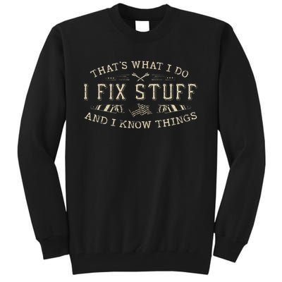 ThatS What I Do I Fix Stuff And I Know Things Tall Sweatshirt