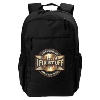ThatS What I Do I Fix Stuff And I Know Things Daily Commute Backpack