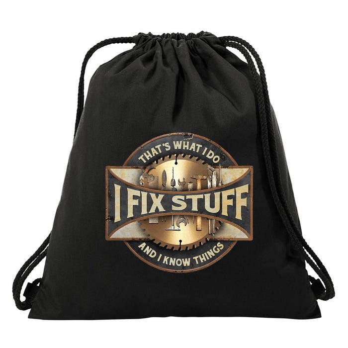 ThatS What I Do I Fix Stuff And I Know Things Drawstring Bag