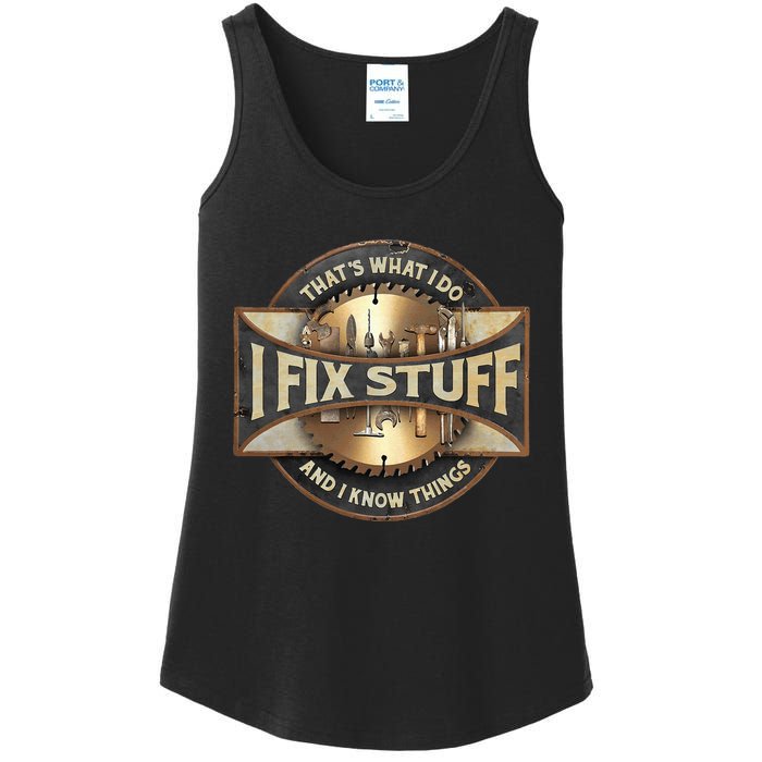 ThatS What I Do I Fix Stuff And I Know Things Ladies Essential Tank