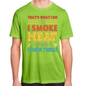 Thats What I Do I Smoke Meat And I Know Things Adult ChromaSoft Performance T-Shirt