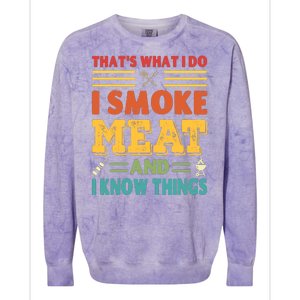 Thats What I Do I Smoke Meat And I Know Things Colorblast Crewneck Sweatshirt