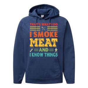 Thats What I Do I Smoke Meat And I Know Things Performance Fleece Hoodie