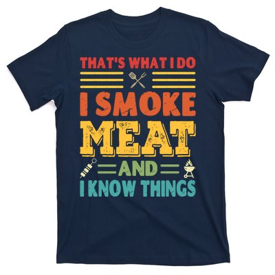 Thats What I Do I Smoke Meat And I Know Things T-Shirt