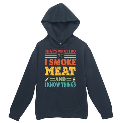 Thats What I Do I Smoke Meat And I Know Things Urban Pullover Hoodie