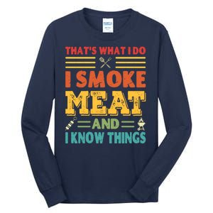 Thats What I Do I Smoke Meat And I Know Things Tall Long Sleeve T-Shirt