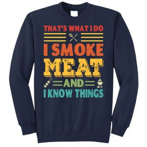 Thats What I Do I Smoke Meat And I Know Things Tall Sweatshirt