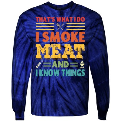 Thats What I Do I Smoke Meat And I Know Things Tie-Dye Long Sleeve Shirt