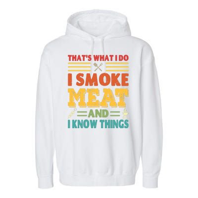 Thats What I Do I Smoke Meat And I Know Things Garment-Dyed Fleece Hoodie