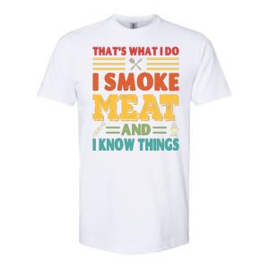 Thats What I Do I Smoke Meat And I Know Things Softstyle CVC T-Shirt