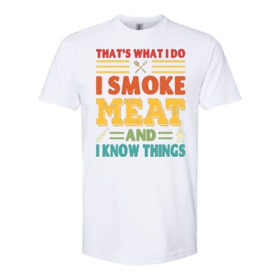 Thats What I Do I Smoke Meat And I Know Things Softstyle CVC T-Shirt