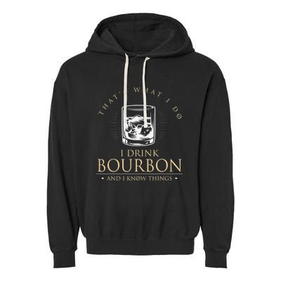 That's What I Do I Drink Bourbon And I Know Things Vintage Garment-Dyed Fleece Hoodie