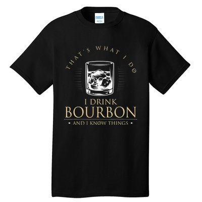 That's What I Do I Drink Bourbon And I Know Things Vintage Tall T-Shirt