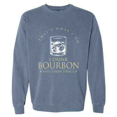 That's What I Do I Drink Bourbon And I Know Things Vintage Garment-Dyed Sweatshirt