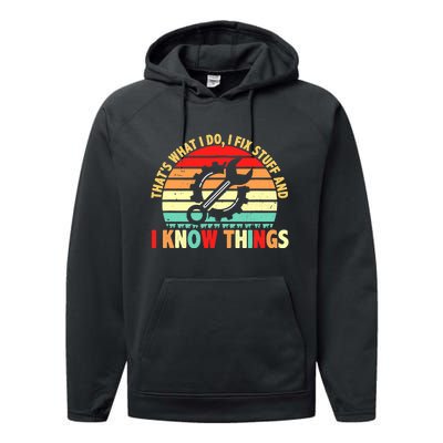 That What I Do I Fix Stuff I Know Things Vintage Mechanic Performance Fleece Hoodie