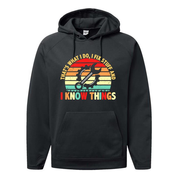 That What I Do I Fix Stuff I Know Things Vintage Mechanic Performance Fleece Hoodie