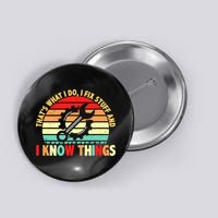 That What I Do I Fix Stuff I Know Things Vintage Mechanic Button