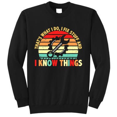 That What I Do I Fix Stuff I Know Things Vintage Mechanic Tall Sweatshirt