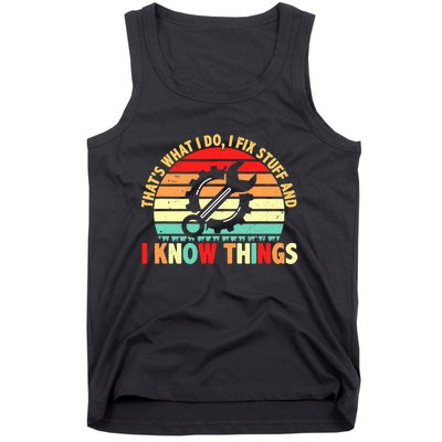 That What I Do I Fix Stuff I Know Things Vintage Mechanic Tank Top